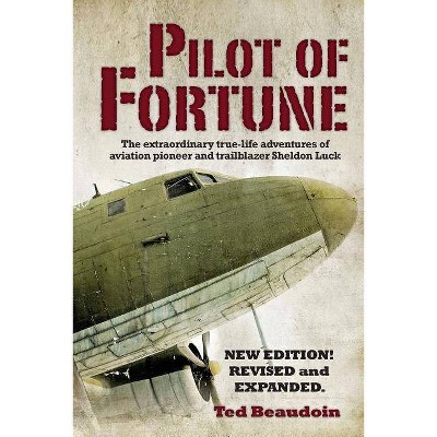 Pilot of Fortune - by  Ted Beaudoin (Paperback)