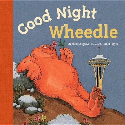 Good Night, Wheedle - by  Stephen Cosgrove (Board Book)