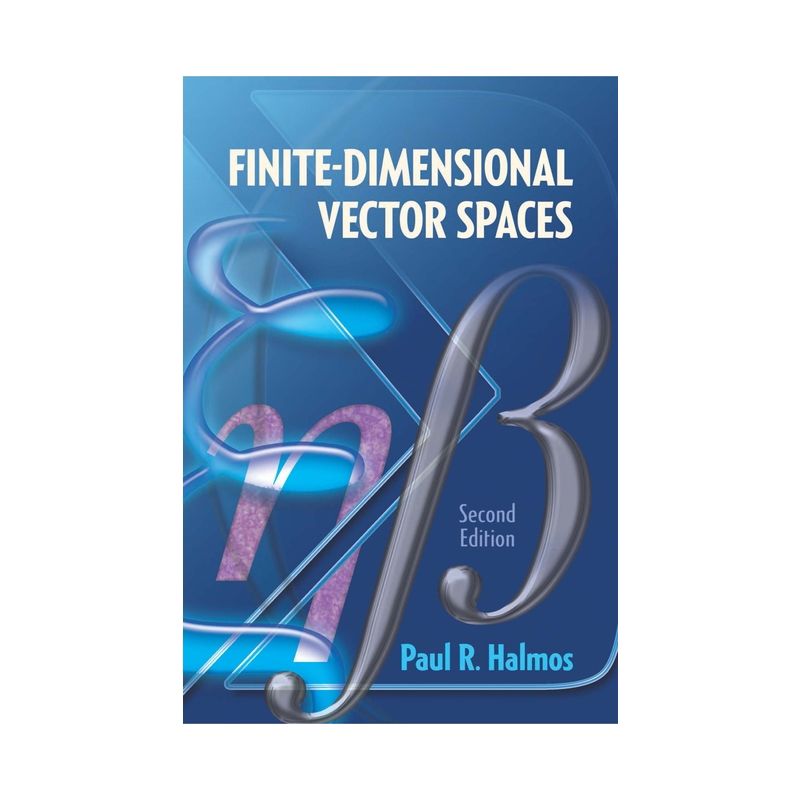 Finite-Dimensional Vector Spaces - (Dover Books on Mathematics) by  Paul R Halmos (Paperback), 1 of 2