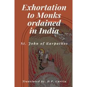 Exhortation to Monks ordained in India - by  St John of Karpathos (Paperback) - 1 of 1