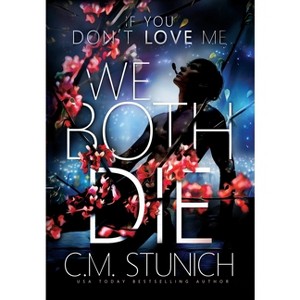 If You Don't Love Me We Both Die - by C M Stunich - 1 of 1