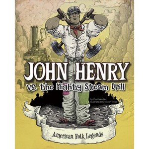 John Henry vs. the Mighty Steam Drill - (American Folk Legends) by  Cari Meister (Paperback) - 1 of 1