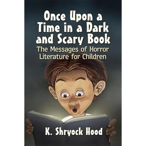 Once Upon a Time in a Dark and Scary Book - by  K Shryock Hood (Paperback) - 1 of 1
