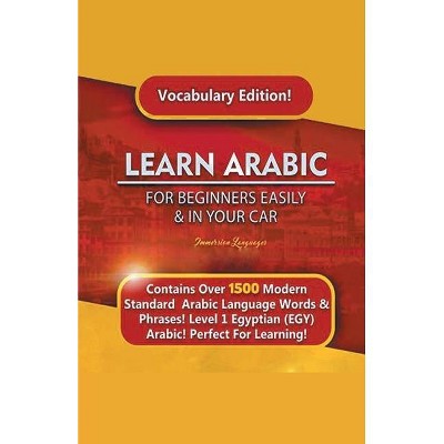 Learn Arabic For Beginners Easily & In Your Car! Vocabulary Edition! - by  Immersion Languages (Paperback)