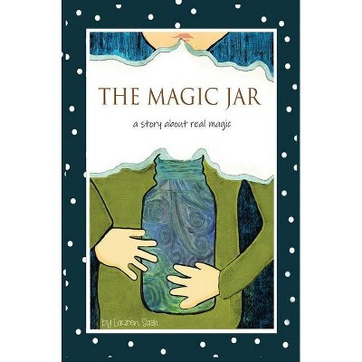 The Magic Jar (Breathing and Mindfulness for Children) - (Happy Bristlecone Books) by  Lauren Sash (Hardcover)