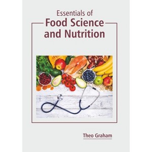 Essentials of Food Science and Nutrition - by  Theo Graham (Hardcover) - 1 of 1