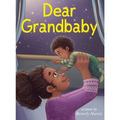 Dear Grandbaby - by  Beverly Harris (Hardcover)