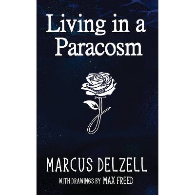 Living in a Paracosm - by  Marcus Delzell (Paperback)