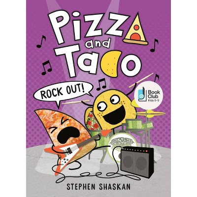 Pizza and Taco: Rock Out! - by  Stephen Shaskan (Hardcover)