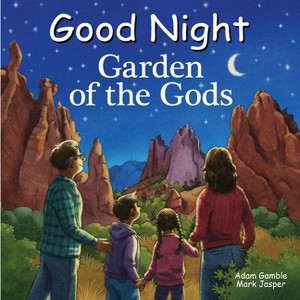 Good Night Garden of the Gods - (Good Night Our World) by  Adam Gamble & Mark Jasper (Board Book) - 1 of 1