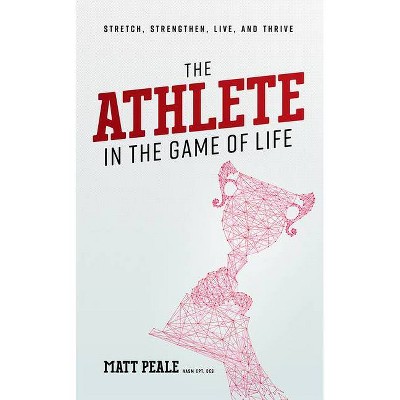 The Athlete in the Game of Life - by  Matt Peale (Paperback)