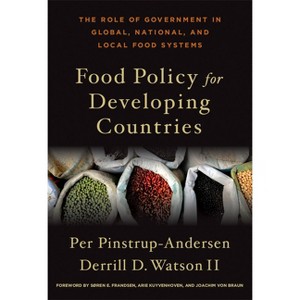 Food Policy for Developing Countries - by  Per Pinstrup-Andersen & Derrill D Watson II (Hardcover) - 1 of 1