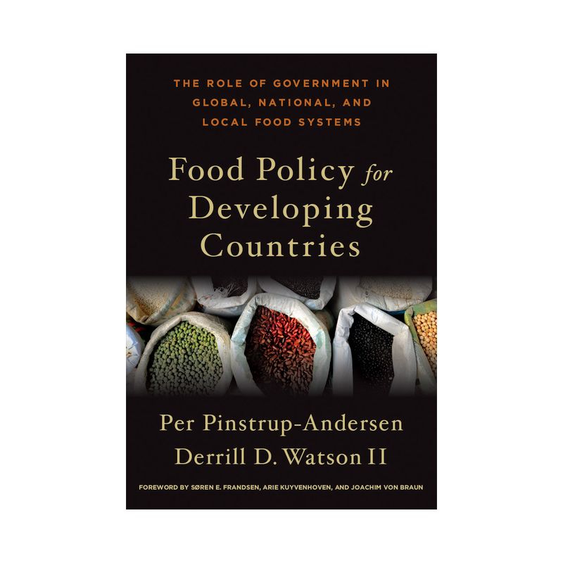 Food Policy for Developing Countries - by  Per Pinstrup-Andersen & Derrill D Watson II (Hardcover), 1 of 2