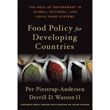Food Policy for Developing Countries - by  Per Pinstrup-Andersen & Derrill D Watson II (Hardcover)