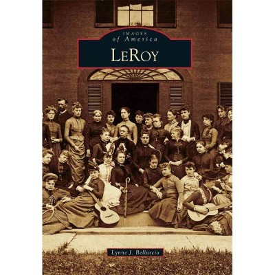 LeRoy - by Lynne J. Belluscio (Paperback)