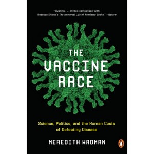 The Vaccine Race - by  Meredith Wadman (Paperback) - 1 of 1