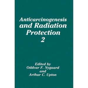Anticarcinogenesis and Radiation Protection 2 - by  O F Nygaard & A C Upton (Hardcover) - 1 of 1