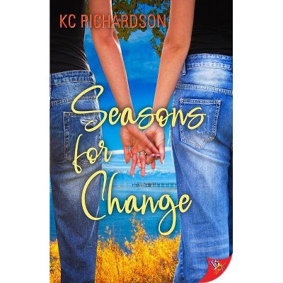 Seasons for Change - by  Kc Richardson (Paperback)