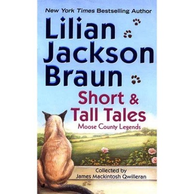 Short and Tall Tales - (Cat Who Short Stories) by  Lilian Jackson Braun (Paperback)