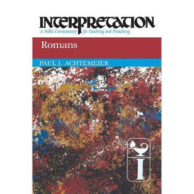 Romans - (Interpretation: A Bible Commentary for Teaching & Preaching) by  Paul Achtemeier (Paperback)