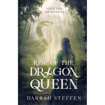 Rise of the Dragon Queen - (Legends of Ethota) by  Darrah Steffen (Paperback)