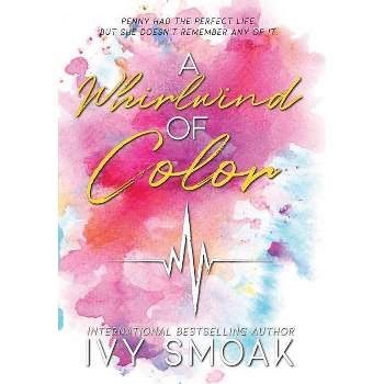 A Whirlwind of Color - (Light to My Darkness) by  Ivy Smoak (Hardcover)
