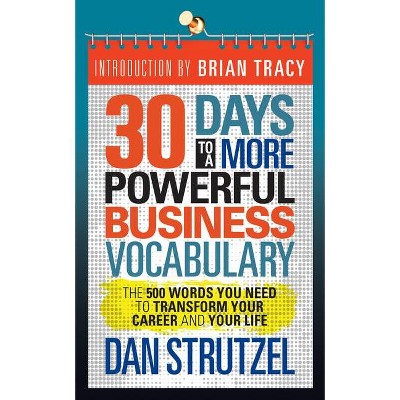 30 Days to a More Powerful Business Vocabulary - by  Dan Strutzel (Paperback)