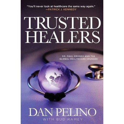 Trusted Healers - by  Dan Pelino (Paperback)