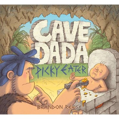 Cave Dada Picky Eater - by  Brandon Reese (Hardcover)