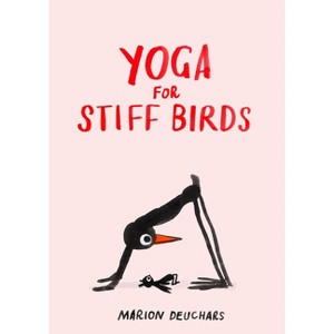 Yoga for Stiff Birds - by  Marion Deuchars (Hardcover) - 1 of 1