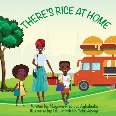 There's Rice At Home (English) - by  Mayowa Precious Agbabiaka (Paperback)