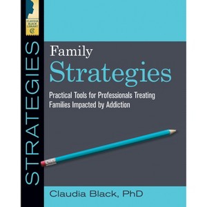 Family Strategies - by  Claudia Black (Paperback) - 1 of 1