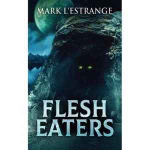 Flesh Eaters - 2nd Edition by  Mark L'Estrange (Paperback) - 1 of 1