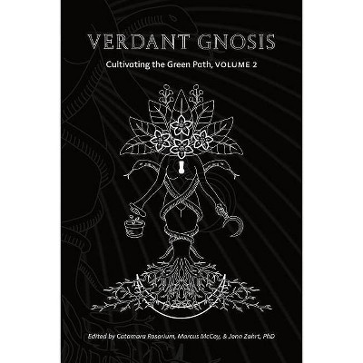 Verdant Gnosis - (Viridis Genii Editions) by  Catamara Rosarium & Marcus McCoy & Jenn Zahrt (Paperback)