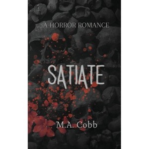 Satiate - by  M a Cobb (Paperback) - 1 of 1