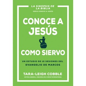 Conoce a Jesús Como Siervo - (Conoce A Dios) by  Tara-Leigh Cobble (Paperback) - 1 of 1