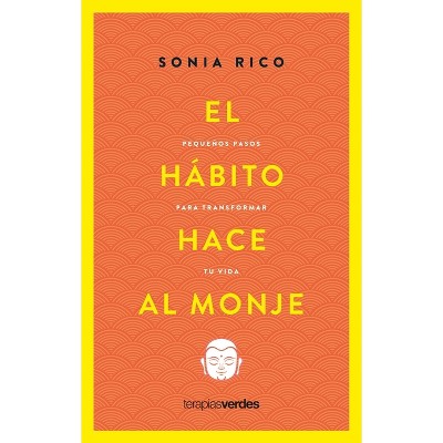 El Habito Hace Al Monje - by  Sonia Rico (Paperback)