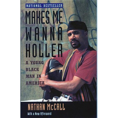 Makes Me Wanna Holler - by  Nathan McCall (Paperback)