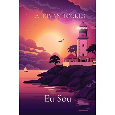 Eu Sou - by  Aldivan Teixeira Torres (Paperback)