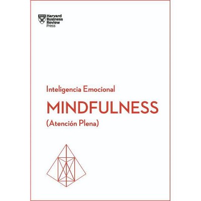 Mindfulness. Serie Inteligencia Emocional HBR (Mindfullness Spanish Edition) - by  Harvard Business Review (Paperback)