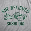 Womens She Believed She Could Sushi Did T Shirt Funny Motivational Wordplay Joke Tee For Ladies - Crazy Dog Women's T Shirt - 2 of 4
