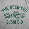 Womens She Believed She Could Sushi Did T Shirt Funny Motivational Wordplay Joke Tee For Ladies - Crazy Dog Women's T Shirt - image 2 of 4