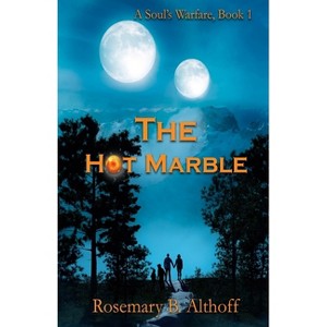 The Hot Marble - by  Rosemary B Althoff (Paperback) - 1 of 1