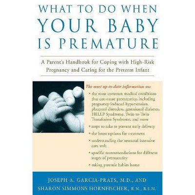 What to Do When Your Baby Is Premature - by  Joseph Garcia-Prats & Sharon G Hornfischer (Paperback)