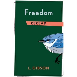 Freedom Reread - (Rereadings) by  L Gibson (Paperback) - 1 of 1