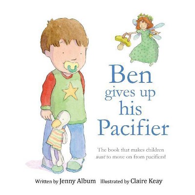 Ben Gives Up His Pacifier - by  Jenny Album (Paperback)