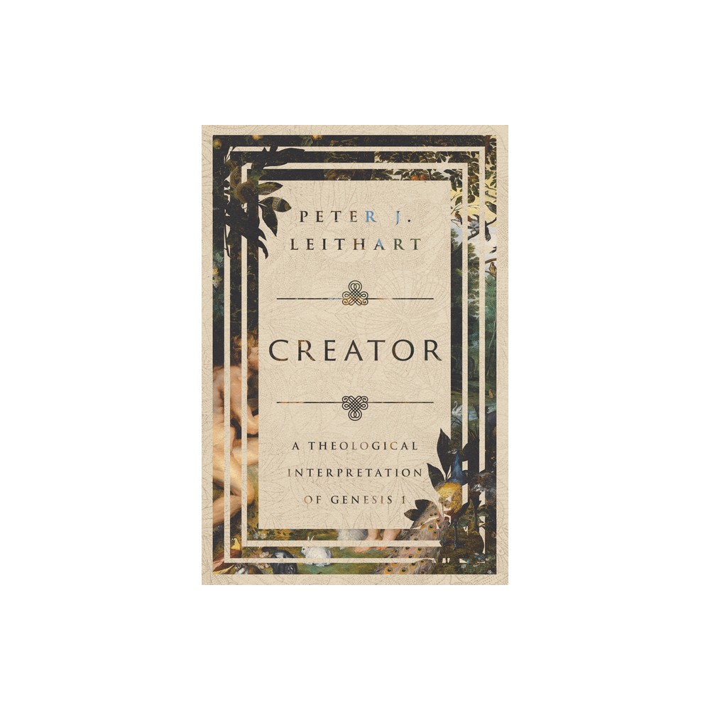 Creator - by Peter J Leithart (Paperback)