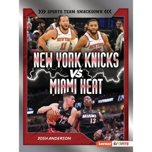 New York Knicks vs. Miami Heat - (Sports Team Smackdown (Lerner (Tm) Sports)) by  Josh Anderson (Paperback) - 1 of 1