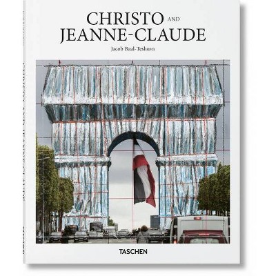 Christo and Jeanne-Claude - by  Jacob Baal-Teshuva (Hardcover)