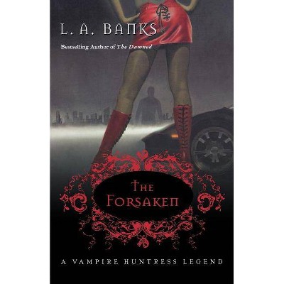 The Forsaken - (Vampire Huntress Legends) by  L A Banks (Paperback)